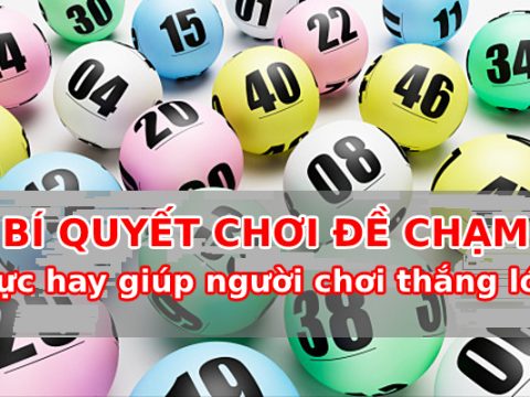 Bí quyết chơi dề chạm cực hay giúp người chơi thắng lớn