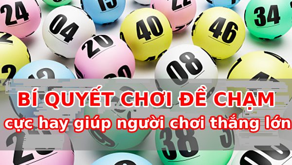 Bí quyết chơi dề chạm cực hay giúp người chơi thắng lớn