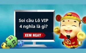 Soi cầu Lô VIP 4 nghĩa là gì?