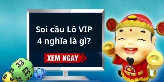 Soi cầu Lô VIP 4 nghĩa là gì?