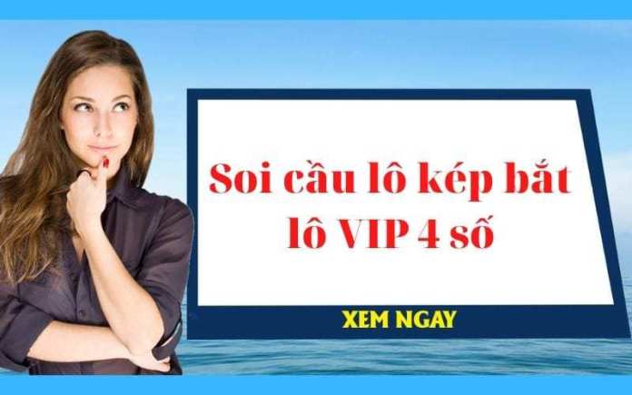 Bí kíp ''Đỉnh Cao'' soi cầu Lô VIP 4 tuyệt đối không nên bỏ qua! 4 Soi cầu lô kép bắt lô VIP 4 số